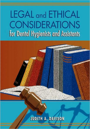 Legal and Ethical Considerations for Dental Hygienists and Assistants