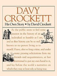 Davy Crockett: His Own Story: A Narrative of the Life of David Crockett