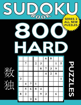 Sudoku Book 800 Hard Puzzles: Sudoku Puzzle Book With Only One Level Of Difficulty (Sudoku Book Series 2)