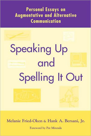 Speaking Up and Spelling It Out: Personal Essays on Aac