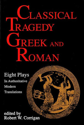 Classical Tragedy Greek and Roman: Eight Plays with Critical Essays