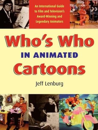 Who's Who in Animated Cartoons: An International Guide to Film & Television's Award-Winning and Legendary Animators