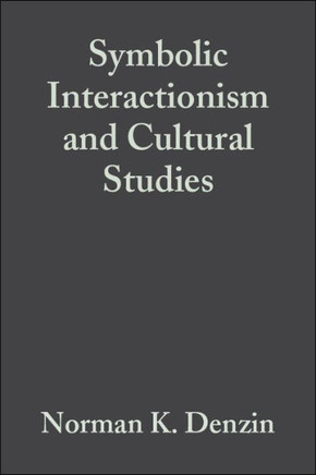 Symbolic Interactionism and Cultural Studies: The Politics of Interpretation