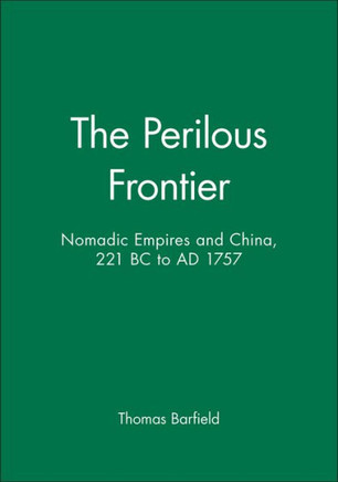 The Perilous Frontier: Nomadic Empires and China