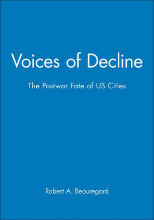 Voices of Decline - The Postwar Fate of Us Cities