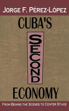 Cuba's Second Economy: From behind the Scenes to Center Stage