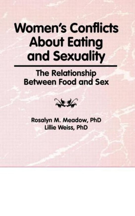 Women's Conflicts About Eating and Sexuality: The Relationship Between Food and Sex