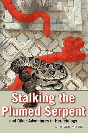 Stalking the Plumed Serpent and Other Adventures in Herpetology