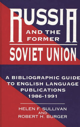 Russia and the Former Soviet Union: A Bibliographic Guide to English Language Publications, 1986-1991
