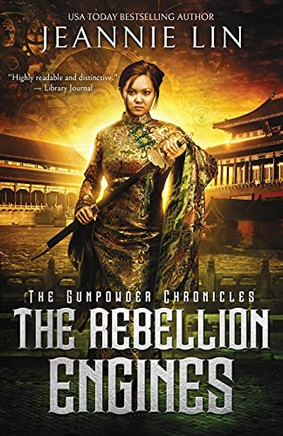 The Rebellion Engines: An Opium War Steampunk Adventure (The Gunpowder Chronicles)