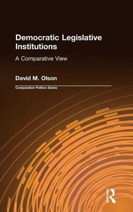 Democratic Legislative Institutions: A Comparative View: A Comparative View