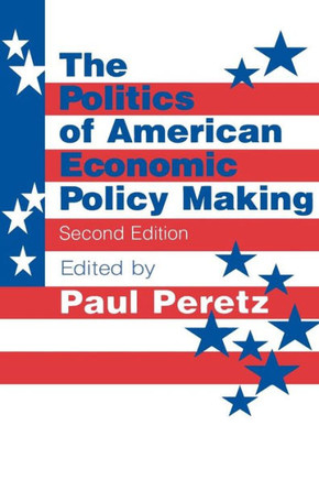 The Politics of American Economic Policy Making