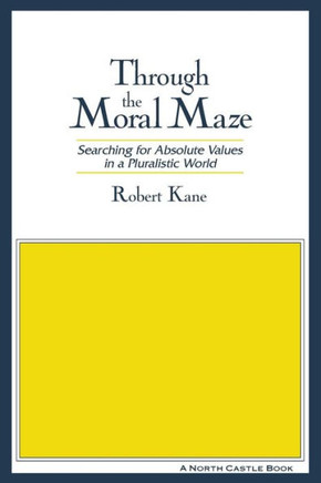 Through the Moral Maze: Searching for Absolute Values in a Pluralistic World