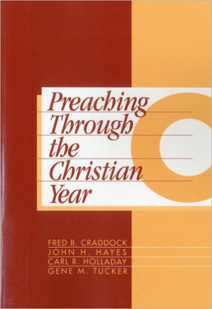 Preaching Through the Christian Year: Year C: A Comprehensive Commentary on the Lectionary