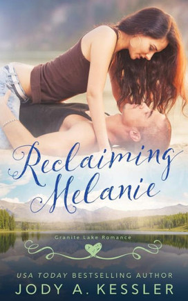 Reclaiming Melanie : Granite Lake Romance