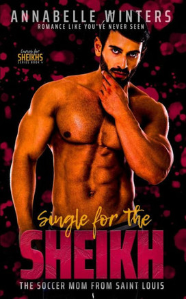Single For The Sheikh: A Royal Billionaire Romance Novel (Curves For Sheikhs)