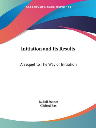 Initiation and Its Results: A Sequel to The Way of Initiation