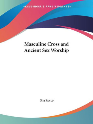 Masculine Cross and Ancient Sex Worship