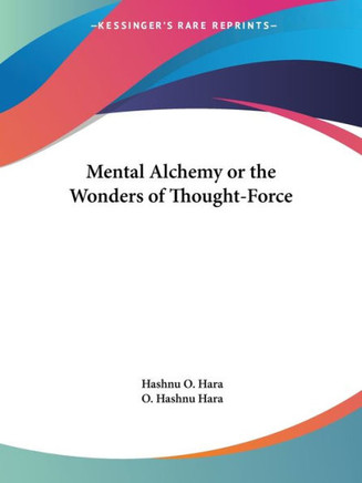 Mental Alchemy or the Wonders of Thought-Force