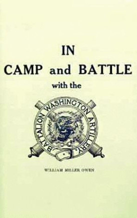In Camp and Battle with the Washington Artillery of New Orleans: A Narrative of Events During the Late Civil War from Bull Run to Appomattox and Spani