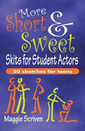 More Short & Sweet Skits for Student Actors