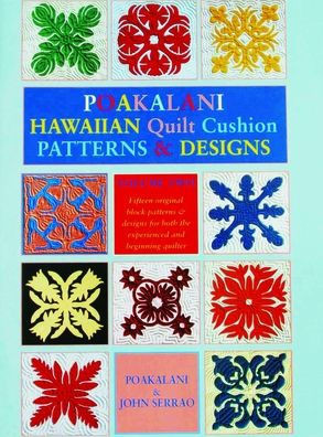 Poakalani Hawaiian Quilt Cushion Patterns and Designs: Volume Two