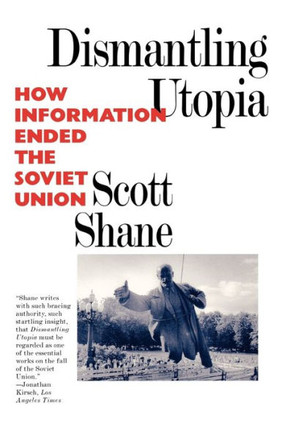 Dismantling Utopia: How Information Ended the Soviet Union