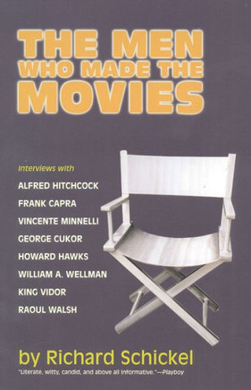 The Men Who Made the Movies: Interviews with Frank Capra, George Cukor, Howard Hawks, Alfred Hitchcock, Vincente Minnelli, King Vidor, Raoul Walsh,