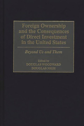 Foreign Ownership and the Consequences of Direct Investment in the United States: Beyond Us and Them