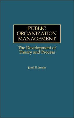 Public Organization Management: The Development of Theory and Process