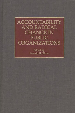 Accountability and Radical Change in Public Organizations
