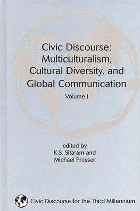 Civic Discourse: Multiculturalism, Cultural Diversity, and Global Communication, Volume 1