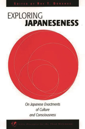 Exploring Japaneseness: On Japanese Enactments of Culture and Consciousness