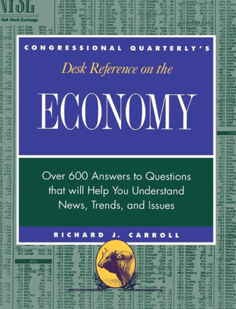Cq′s Desk Reference on the Economy: Over 600 Questions That Will Help You Understand News, Trends, and Issues