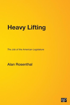 Heavy Lifting: The Job of the American Legislature