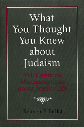 What You Thought You Knew about Judaism: 341 Common Misconceptions about Jewish Life
