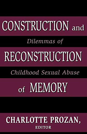Construction and Reconstruction of Memory: Dilemmas of Childhood Sexual Abuse