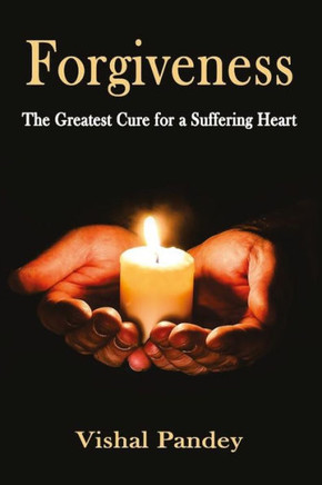 Forgiveness: The Greatest Cure for a Suffering Heart