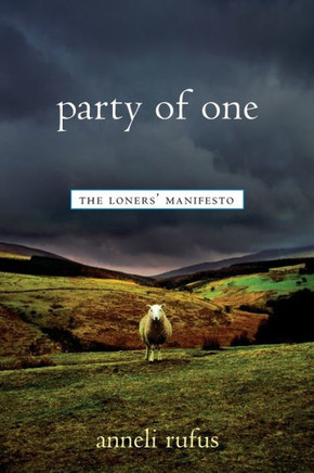 Party of One: The Loner's Manifesto