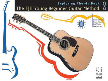 The Fjh Young Beginner Guitar Method, Exploring Chords Book 2