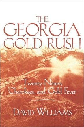 The Georgia Gold Rush: Twenty-Niners, Cherokees, and Gold Fever
