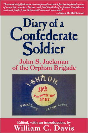 Diary of a Confederate Soldier: John S. Jackman of the Orphan Brigade
