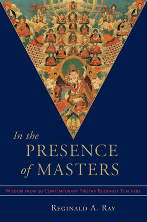 In the Presence of Masters: Wisdom from 30 Contemporary Tibetan Buddhist Teachers