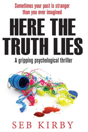 Here The Truth Lies: A gripping psychological thriller (South Bank Thriller Series)