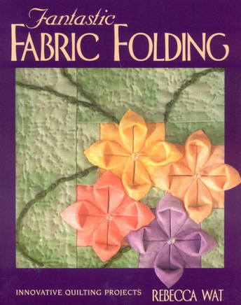 Fantastic Fabric Folding: Innovative Quilting Projects - Print on Demand Edition
