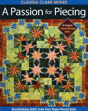 Passion for Piecing-Print-on-Demand-Edition: Breathtaking Quilts from Easy Paper-Pieced Units; 16 Projects + Award-Winning Quilts [With Pattern(s)] [W
