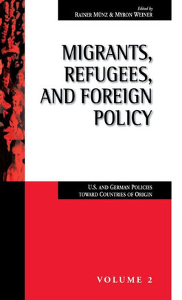 Migrants, Refugees, and Foreign Policy: U.S. and German Policies Toward Countries of Origin