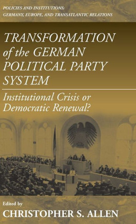 Transformation of the German Political Party System: Institutional Crisis or Democratic Renewal
