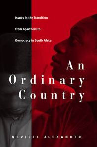 An Ordinary Country: Issues in the Transition from Apartheid to Democracy in South Africa