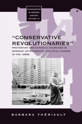 The 'Conservative Revolutionaries': The Protestant and Catholic Churches in Germany After Radical Political Change in the 1990s